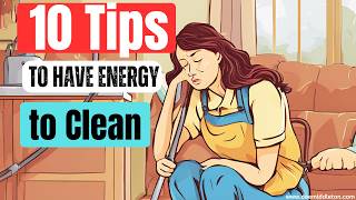 10 Tips to Have Energy to Clean