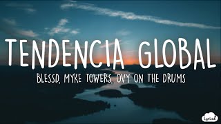 Blessd, Myke Towers, Ovy On The Drums - Tendencia Global (Lyrics/Letra)