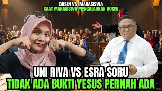 Saat Mahasiswa Mengalahkan Dosen - Uni Riva VS Esra Soru - Tidak Ada Bukti Yesus Pernah Ada