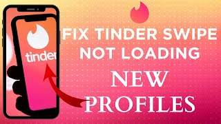 How To Fix Swipe Not Loading New Profiles In Tinder