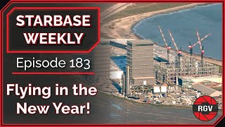 Starbase Weekly: Episode 183 -- Flying in the New Year!