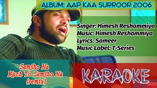 Samjho Na Remix karaoke || Himesh Reshammiya || Aap Kaa Surroor || opm malwa
