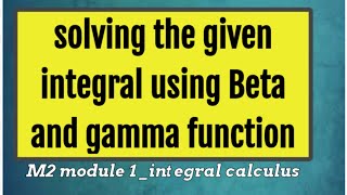 solving the given integral using beta function and gamma function