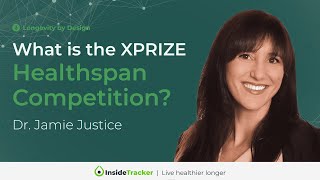 What is the XPRIZE Healthspan Competition? | Dr. Jamie Justice