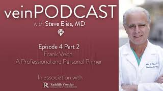 veinPODCAST | Ep 4 (Part 2): Frank Veith: A Professional and Personal Primer