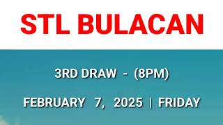 STL BULACAN 3rd draw result today 8PM draw evening result Philippines February 7, 2025 Friday