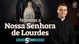 5º dia - Novena a Nossa Senhora de Lourdes