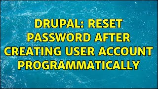 Drupal: Reset password after creating user account programmatically