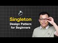 Singleton Design Pattern: Easy Guide for Beginners