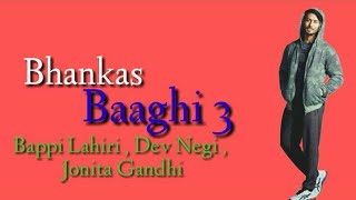 Bhankas Lyrics – Baaghi 3 | Dev negi | jonita gandhi | Bappi Lahiri