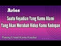 Aries😇Suatu Kejadian Yang Kamu Alami Yang Akan Merubah Hidup Kamu Kedepan