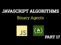 Javascript Freecodecamp Algorithm #17: Binary Agents