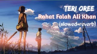 Teri Oree [Slow + Reverb] - Rahat Fateh Ali Khan,Shreya Ghoshal | Alone Music lovers |