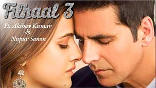 Akshay Kumar Latest Song 'Filhaal 3' | Nupur Sanon | New Hindi Song | Sad Songs @SaregamaMusic