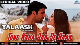 Tune Kaha Jab Se Haan Full Lyrical Video Song | Talaash | Akshay Kumar, Kareena Kapoor |