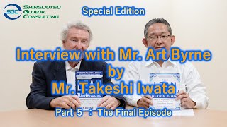 Interview with Mr. Art Byrne by Mr. Takeshi Iwata (Part 5 : The Final Episode)