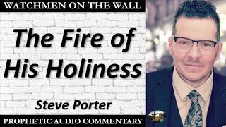 “The Fire of His Holiness” – Powerful Prophetic Encouragement from Steve Porter