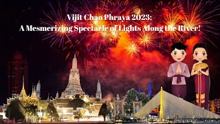 Vijit Chao Phraya 2023: A Mesmerizing Spectacle of Lights Along the River!