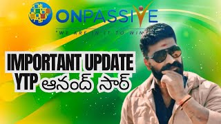 #onpassive important update YTP ఆనంద్ సార్ || onpassive new update today telugu