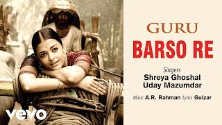 A.R. Rahman - Barso Re Best Audio Song|Guru|Aishwarya Rai|Shreya Ghoshal|Uday Mazumdar
