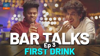 Bar Talks Episode 3 - First Drink ft  Saurabh Ghadge \u0026 Mihir Ahuja