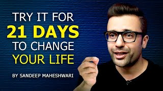 TRY IT FOR 21 DAYS TO CHANGE YOUR LIFE! By Sandeep Maheshwari | Hindi