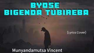 Byose bigenda tubireba ya Munyandamutsa Vincent (Lyrics Cover) @kinyarwanda_lyrics