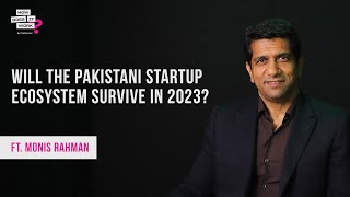 Will The Pakistani Startup Ecosystem Survive In 2023? Ft. Monis Rahman | EP104