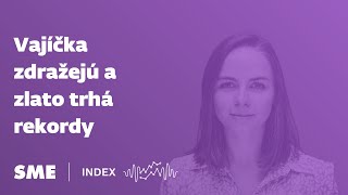 Index newsletter: Vajíčka zdražejú a zlato trhá rekordy