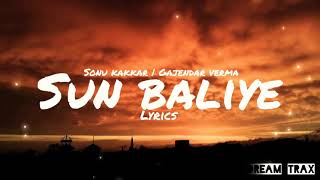 Sun baliye(lyrics)- Sonu kakkar & Gajendar verma | Apoorva Arora
