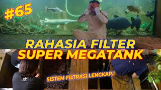 #EPS65 SUPER MEGATANK | MEMBONGKAR RAHASIA SISTEM FILTRASI SUPER MEGATANK