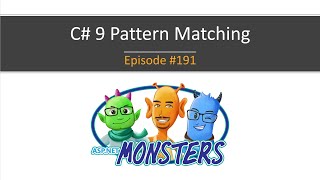 #191: C# 9 Pattern Matching