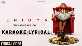 Enigma (Karaoke+ Lyrical) | Tarsem Jassar | New Punjabi Songs | Wazir Patar | Latest Punjabi Songs