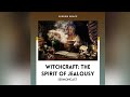 Witchcraft: The Spirit of Jealousy