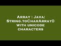 Array : Java: String.toCharArray() with unicode characters