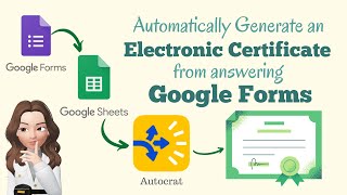 How to automatically generate an electronic certificate from answering google forms?