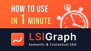 How To Use LSIGraph In 1 Minute | The Best Semantic And Contextual SEO Tool.