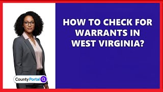 How To Check For Warrants In West Virginia?