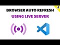 How to Setup Live Server in VS Code? | Browser Auto Refresh | Well Explained
