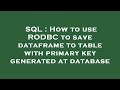 SQL : How to use RODBC to save dataframe to table with primary key generated at database
