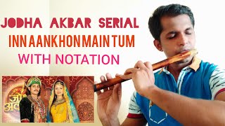 Inn Aankhon Main Tum - Flute Cover With Notation | Jodha Akbar Serial