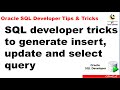 SQL developer tool tricks to generate insert ,update and select query from existing table?