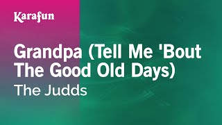 Grandpa (Tell Me 'Bout The Good Old Days) - The Judds | Karaoke Version | KaraFu