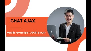 Xây dựng chức năng Chat Ajax sử dụng Vanilla Javascript và JSON Server