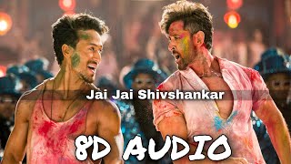 Jai Jai Shivshankar (8D AUDIO) | WAR | Hrithik Roshan, Tiger Shroff | Holi Song | 8D Bollywood Songs