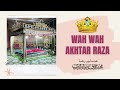 WAH WAH AKHTAR RAZA | Manqabat e Huzur Taajush Shariah [ رضي الله عنه‎ ]