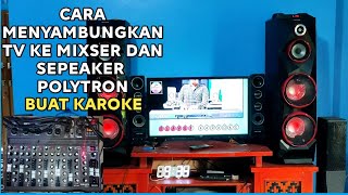 CARA MENGHUBUNGKAN TV KE MIXSER KE SEPEAKER AKTIP AMPLIPLAYER tv led polytron mixer ashley kabel