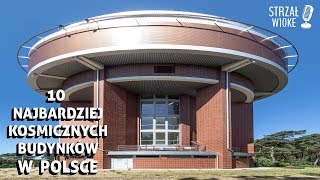 10 Najbardziej kosmicznych budynków w Polsce