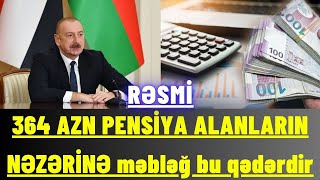 364 AZN PENSİYA ALANLARIN NƏZƏRİNƏ Artım məbləği bu qədərdir