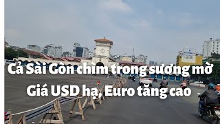 TIN NÓNG Sài Gòn 1.12.2022: Cả thành phố chìm trong sương mờ, ĐẦY BỤI - Giá USD hạ, Euro tăng cao